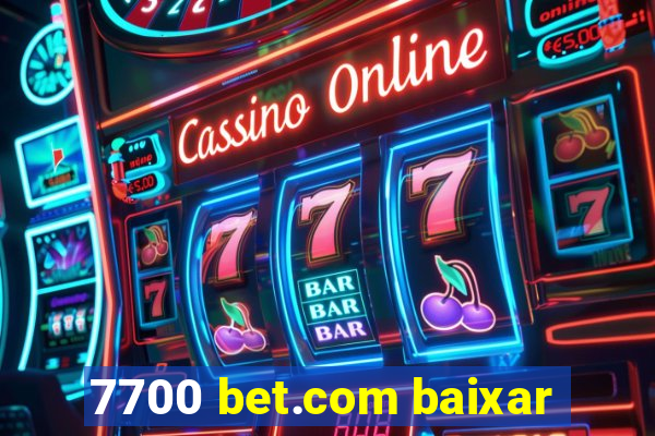 7700 bet.com baixar